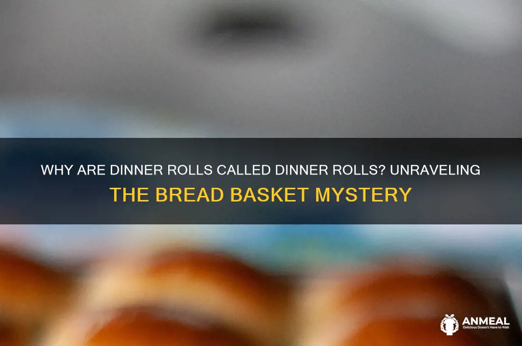 why are dinner rolls called dinner rolls