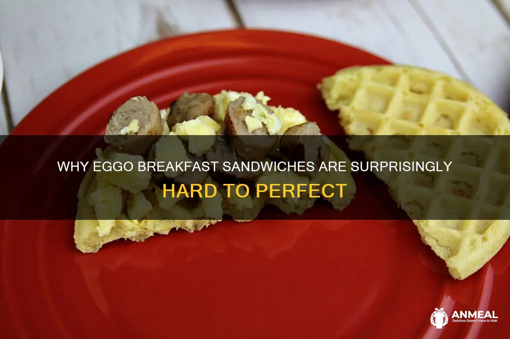 why are eggo breakfast sandwiches hard