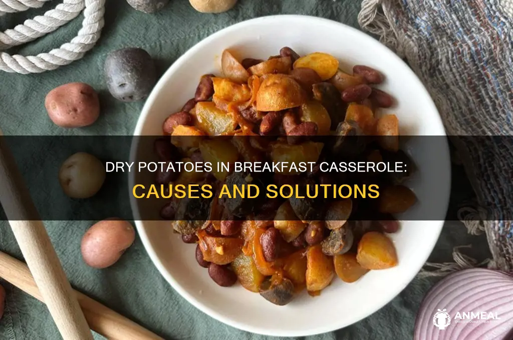 why are my potatoes dry on my breakfast casserole