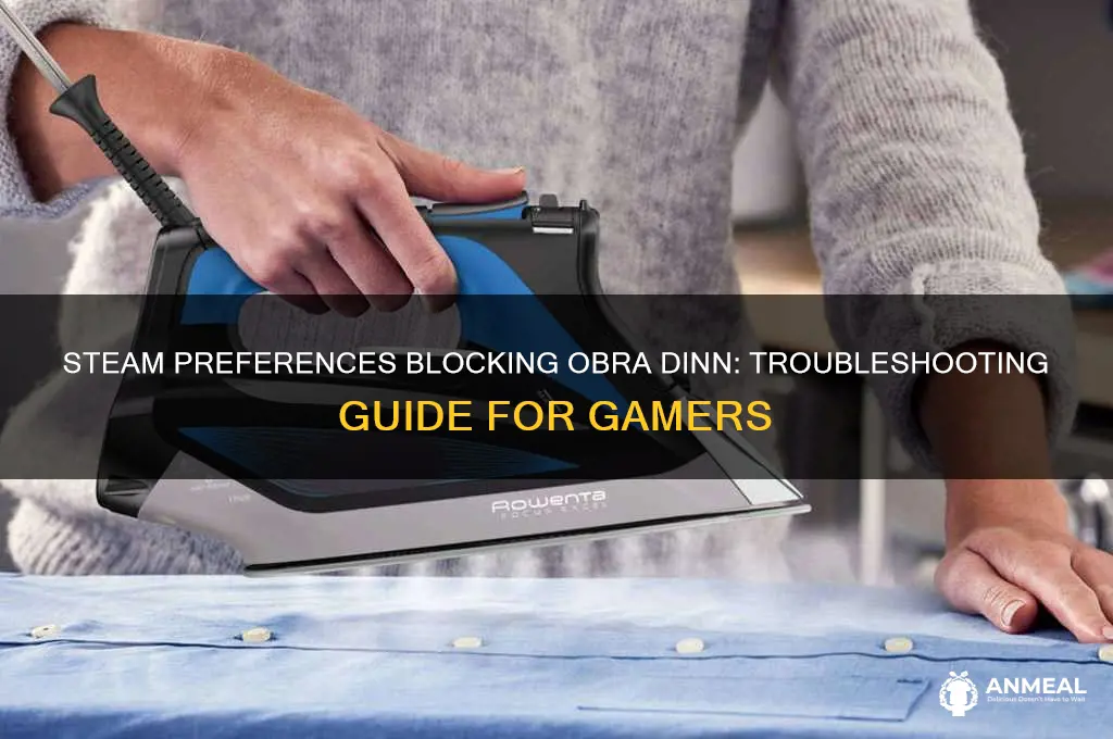 why are my steam preferences blocking obra dinn