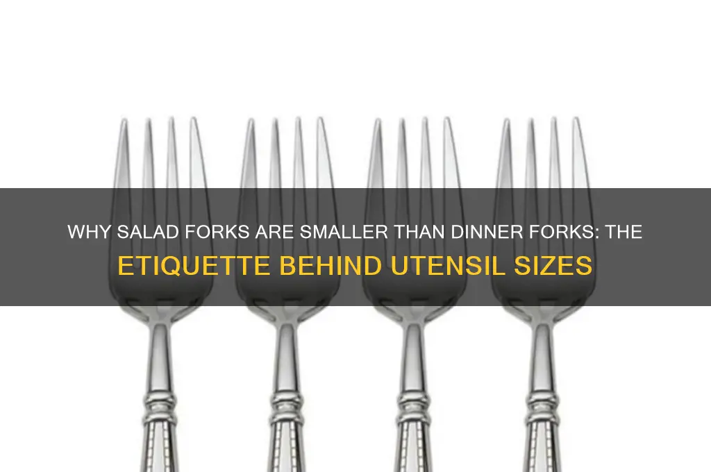 why are salad forks smaller than dinner forks