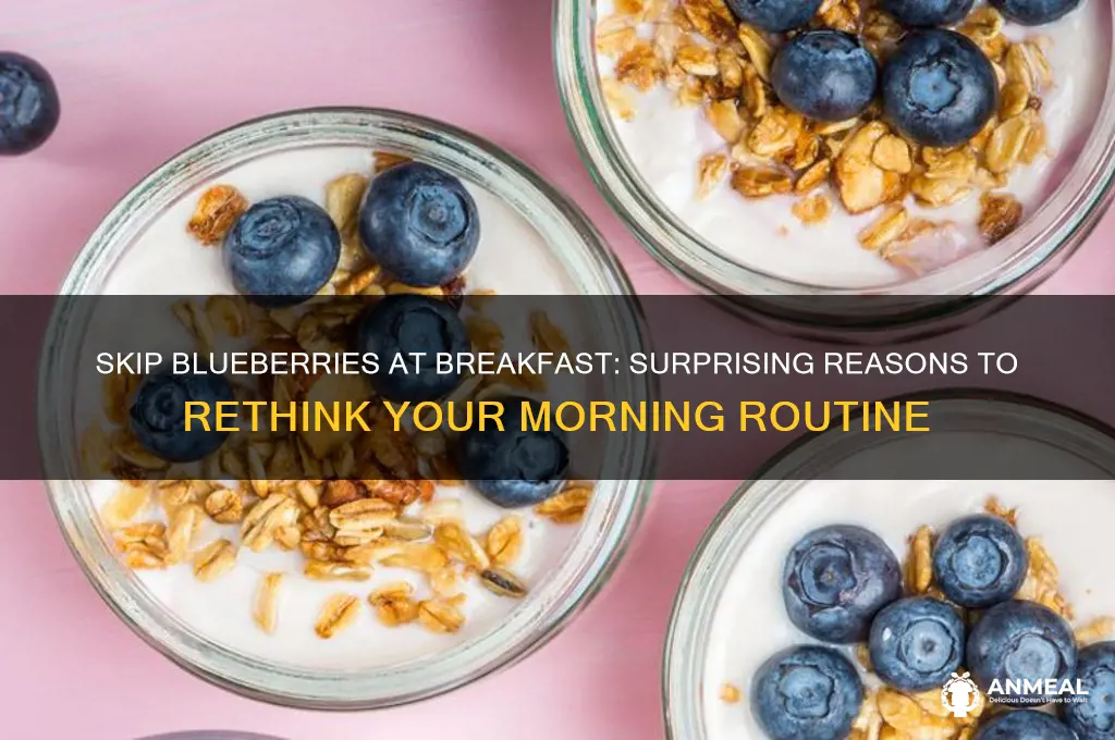 why avoid blueberries for breakfast