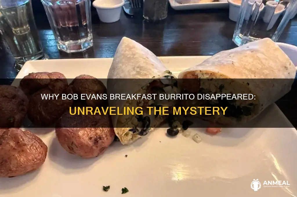why bob evans breakfast burrito not available