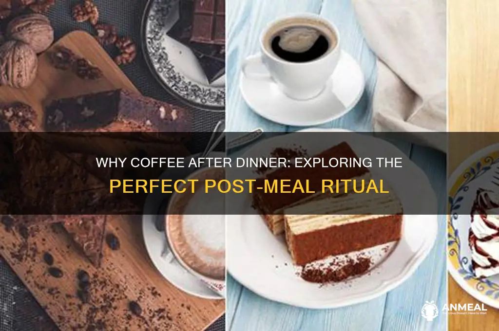 why coffee after dinner