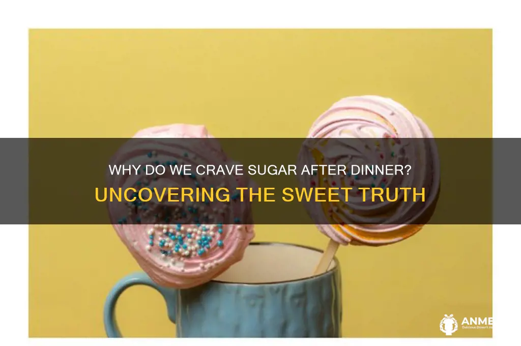 why crave sugar after dinner