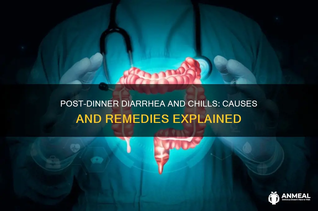 why diarrhea after dinner with coldness
