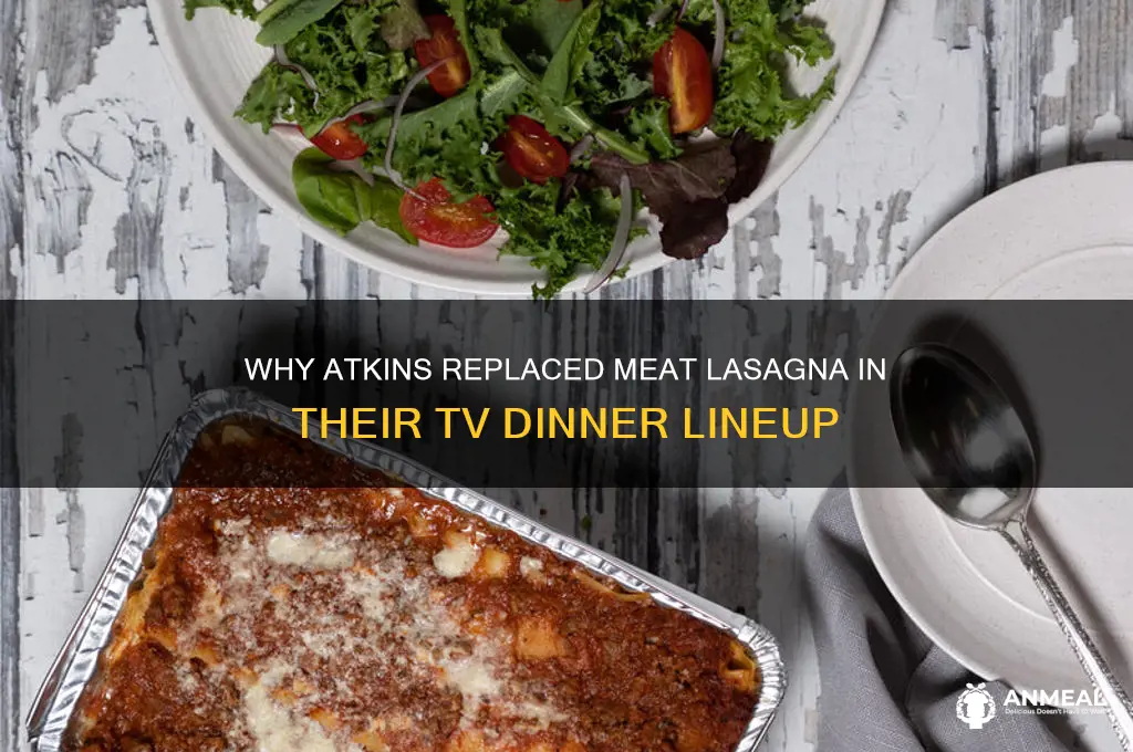 why did atkins change meat laugzana tv dinner