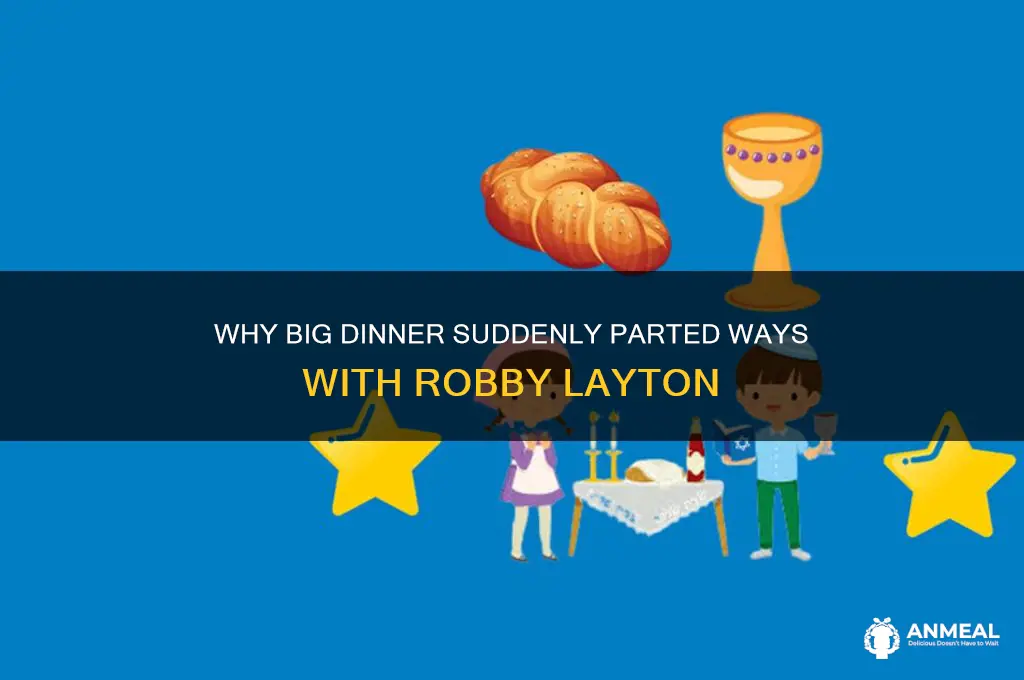 why did big dinner leave robby layton
