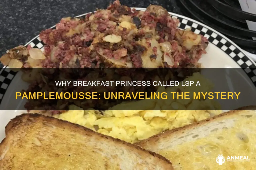 why did breakfast princess call lsp a pamplemousse