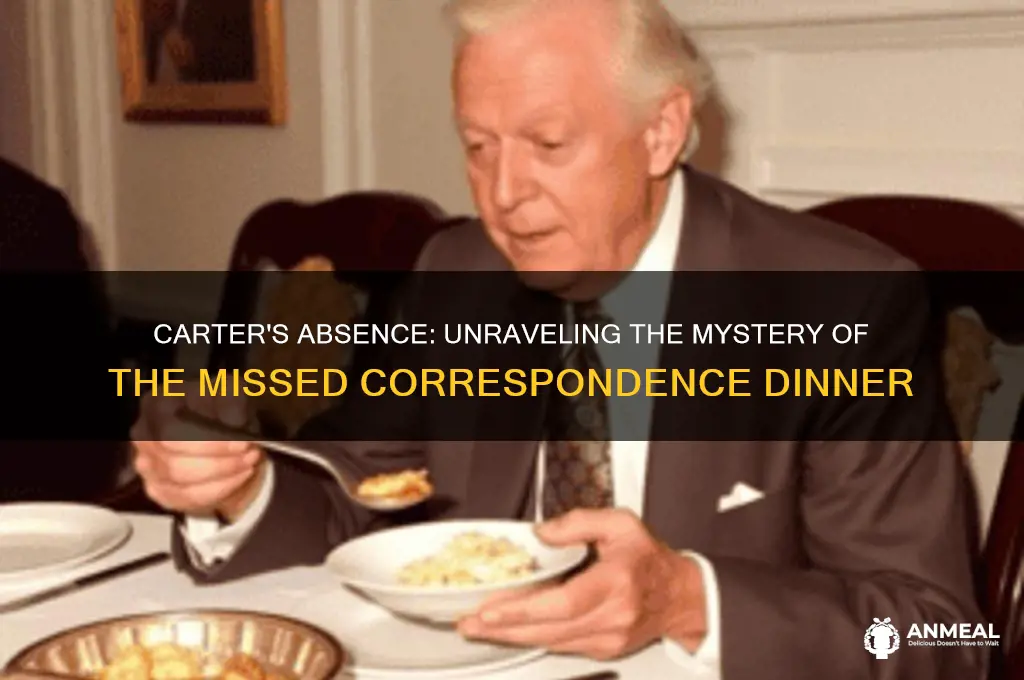 why did carter not attend correspondence dinner