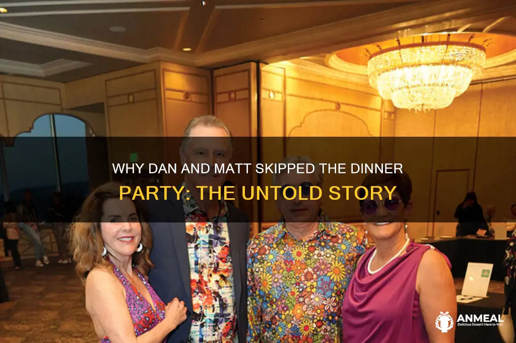 why did dan and matt miss the dinner party