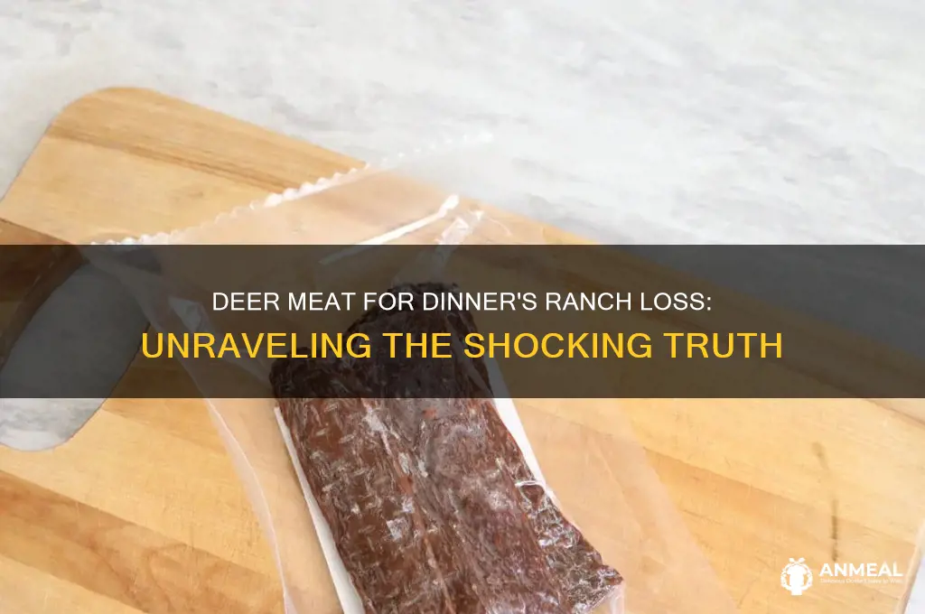 why did deer meat for dinner lose his ranch