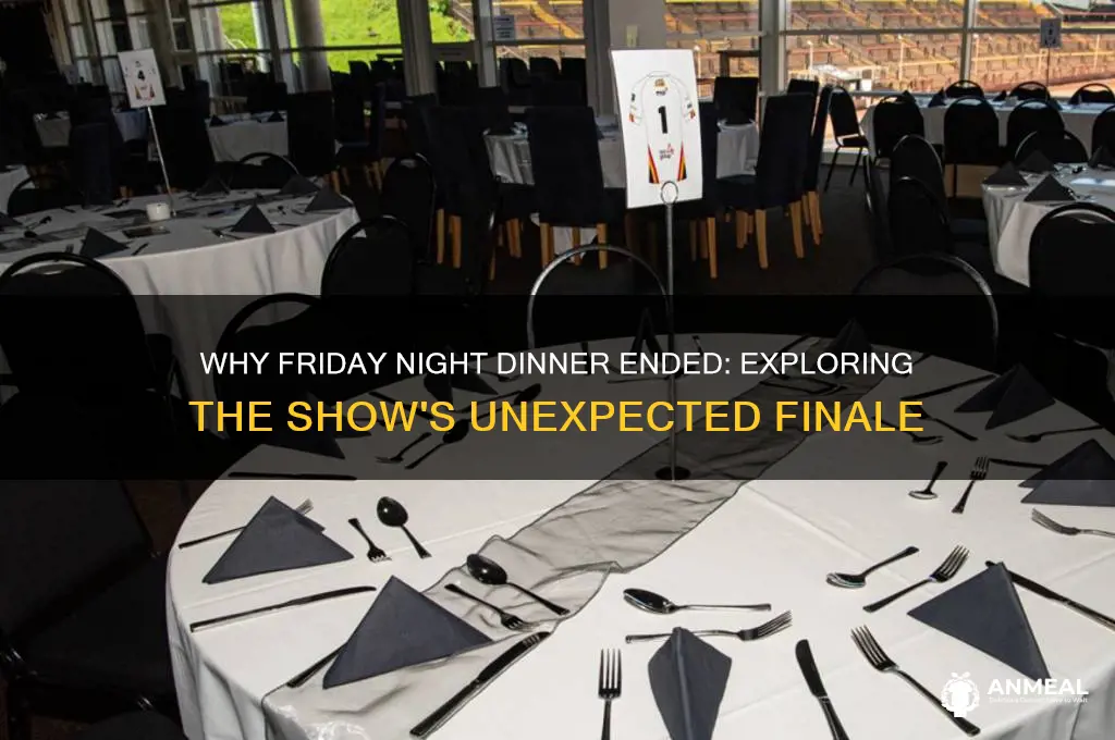 why did friday night dinner end