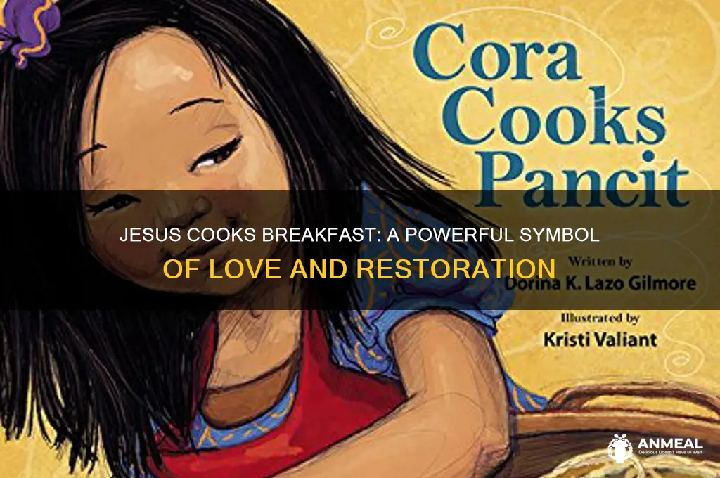 why did jesus cook breakfast for the disciples