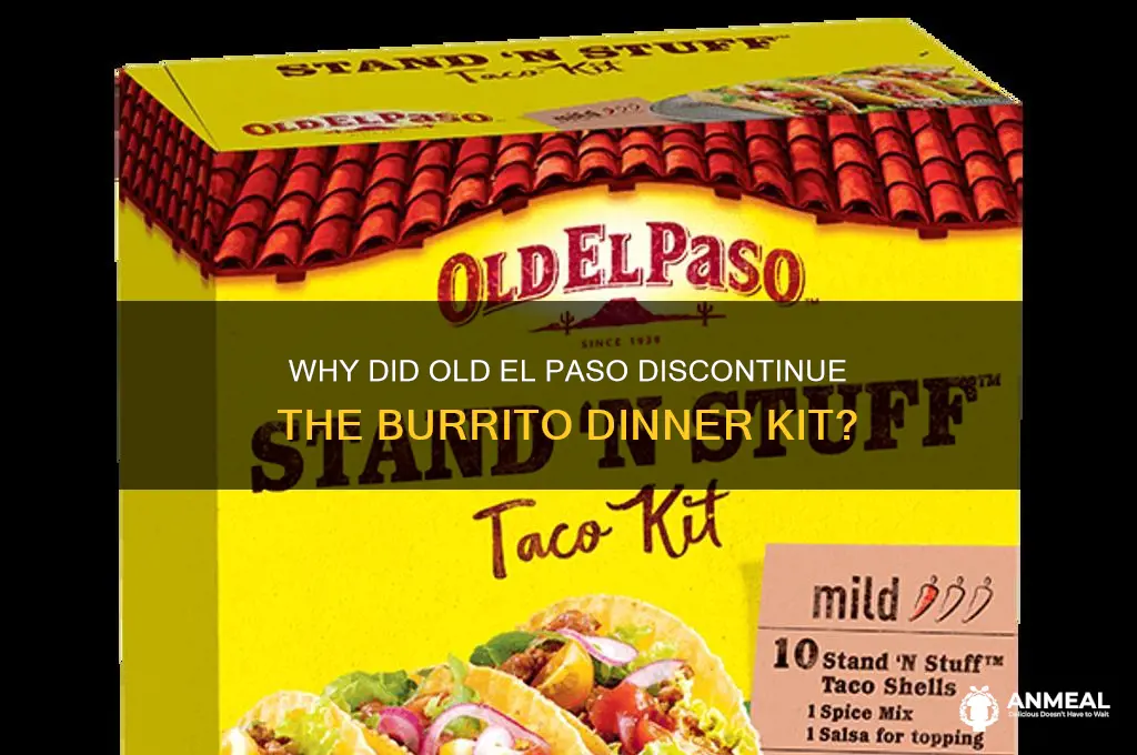 why did ol el paso stop making burrito dinner kit