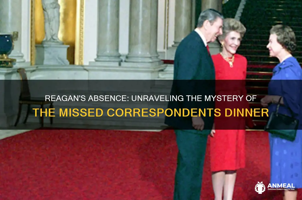 why did reagan miss the correspondents dinner