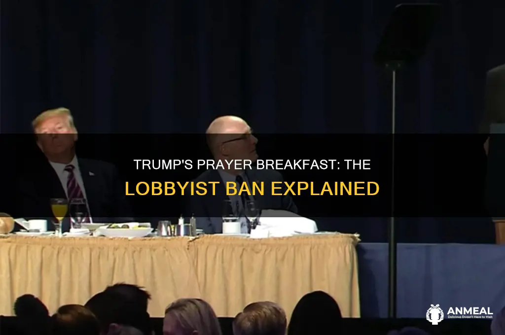 why did trump ban lobbyist from the prayer breakfast