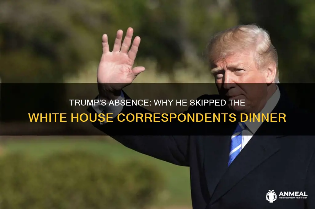 why did trump skip the white house correspondents dinner