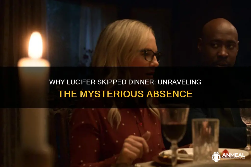 why didnt lucifer show up to dinner