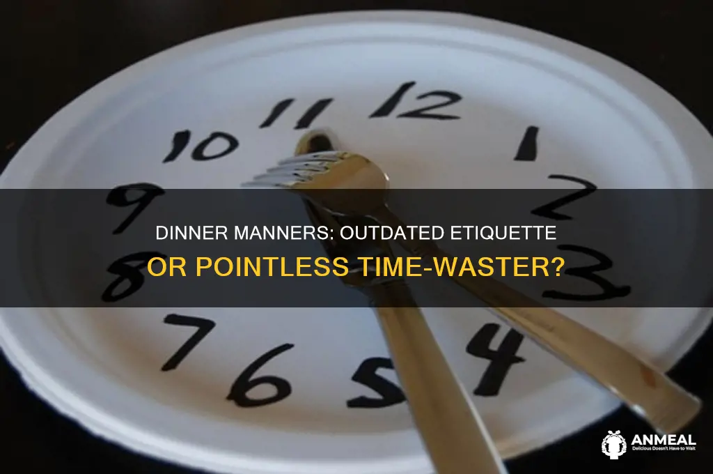 why dinner manners are a waste of time