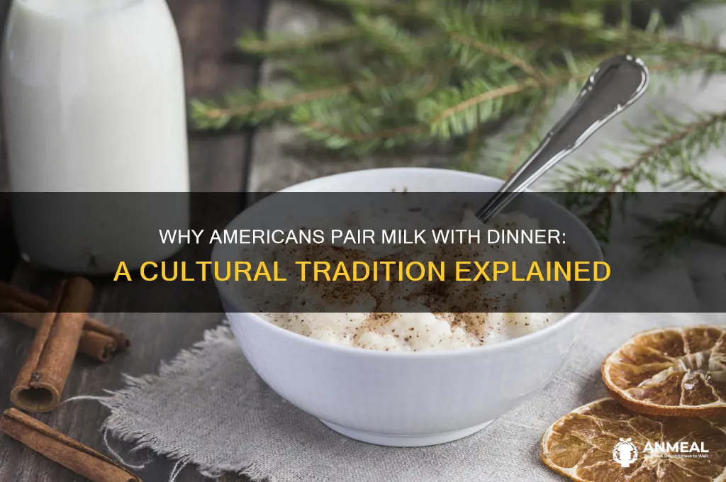 why do americans drink milk with dinner
