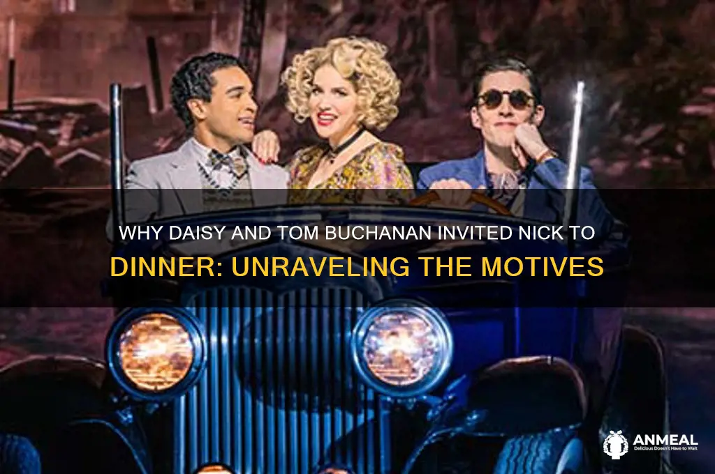 why do daisy and tom buchanan invite nick to dinner