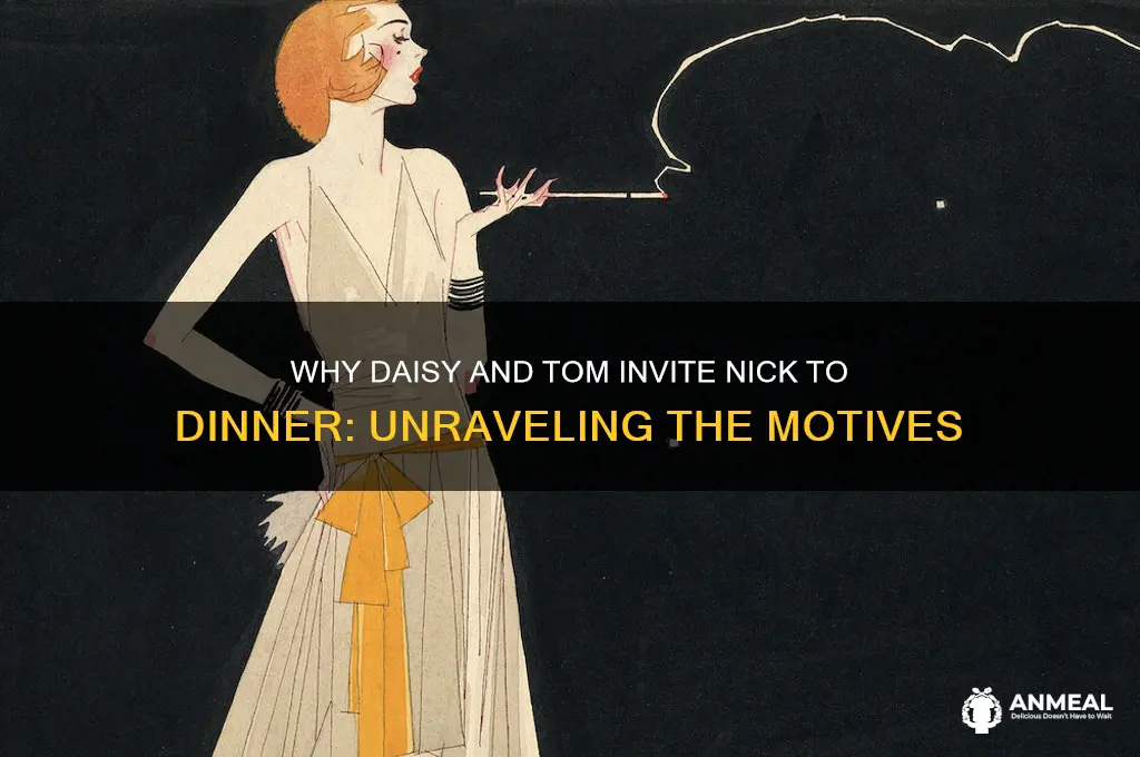 why do daisy and tom invite nick to dinner