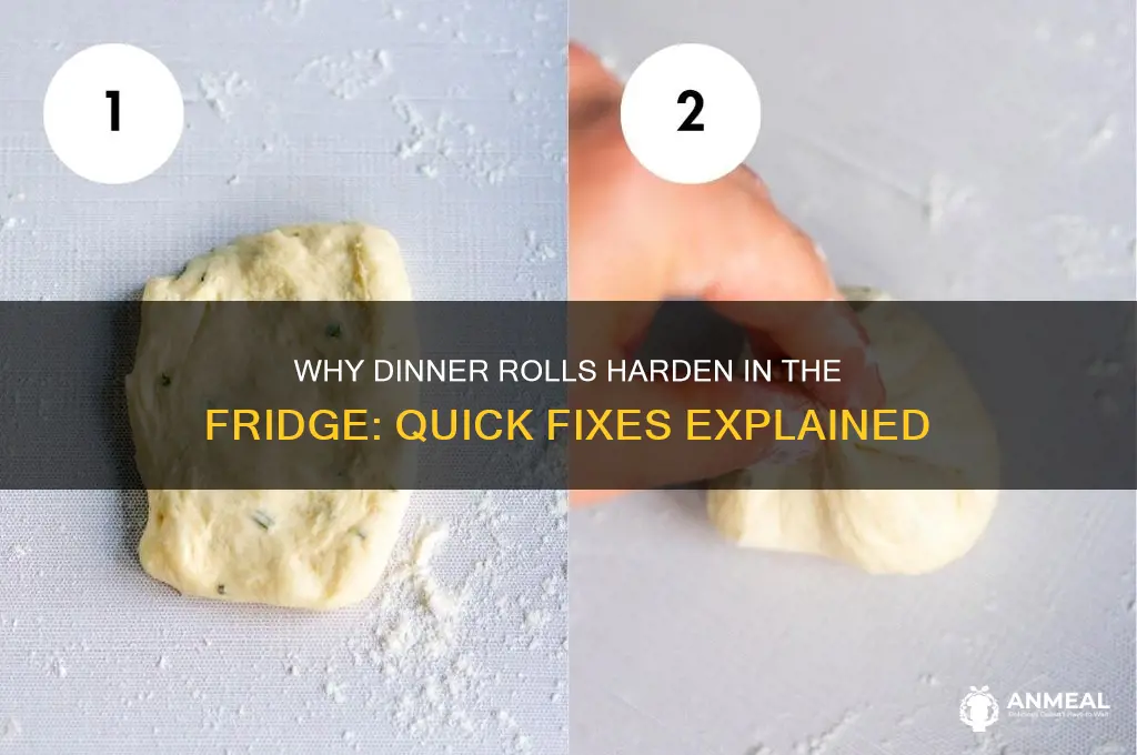 why do dinner rolls get hard in the fridge