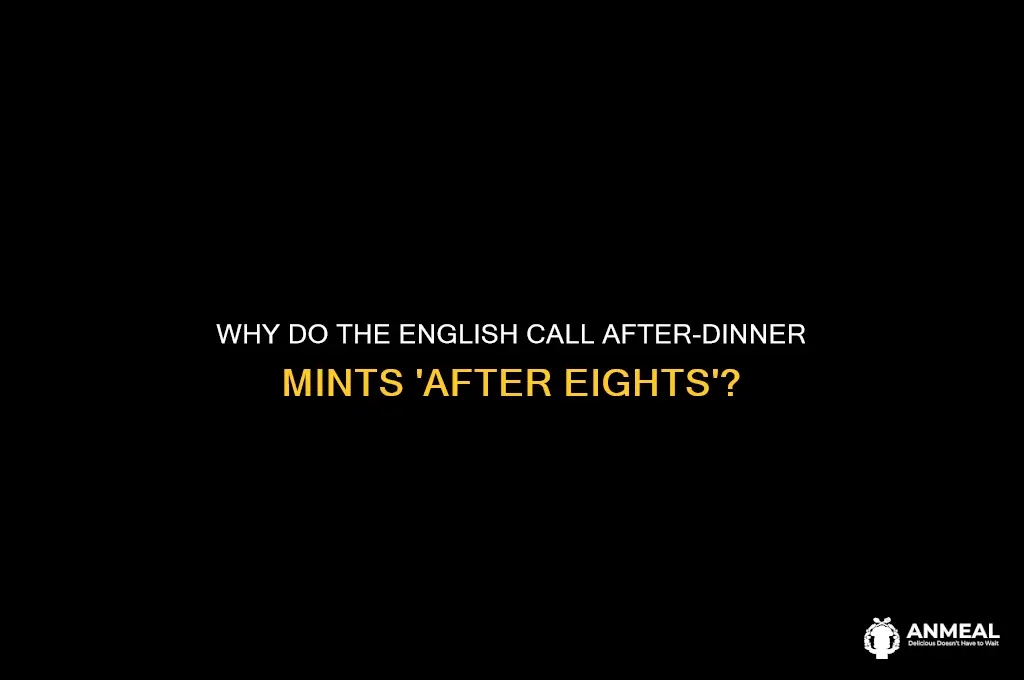 why do english call after dinner mints after eights