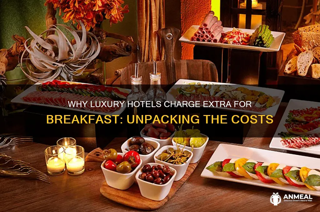 why do expensive hotels charge for breakfast
