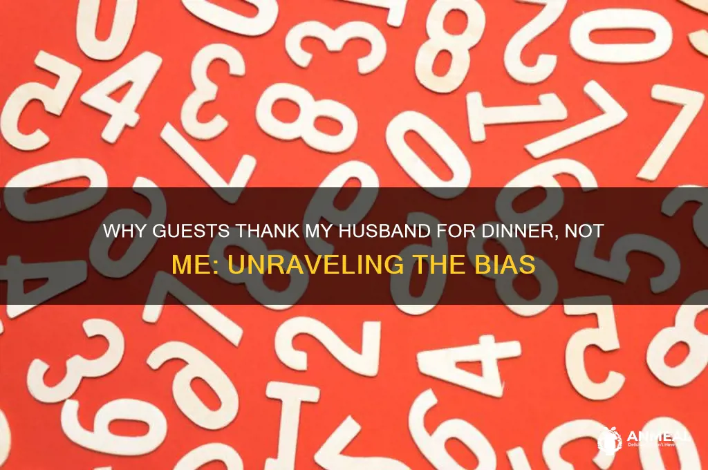why do guests just thank my husband for dinner