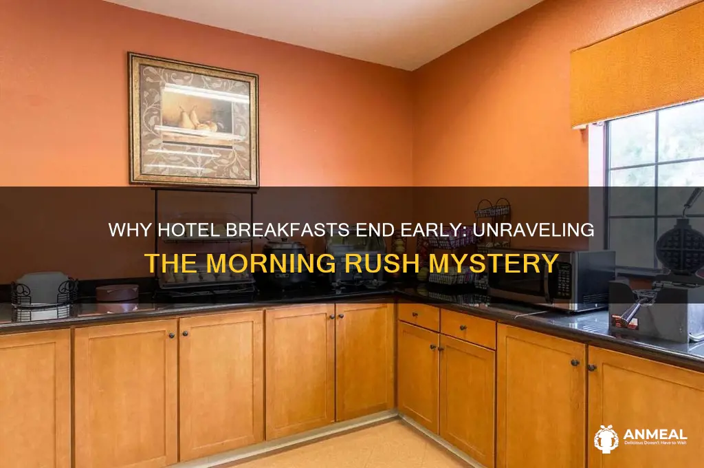 why do hotel breakfasts end so early