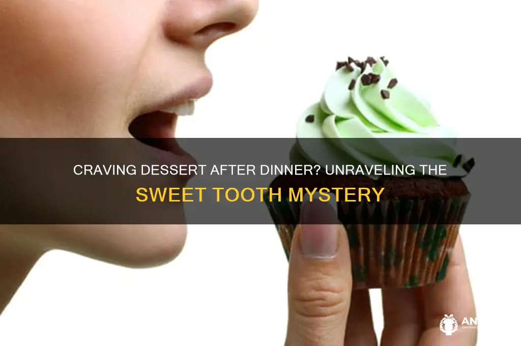 why do i always want a sweet treat after dinner