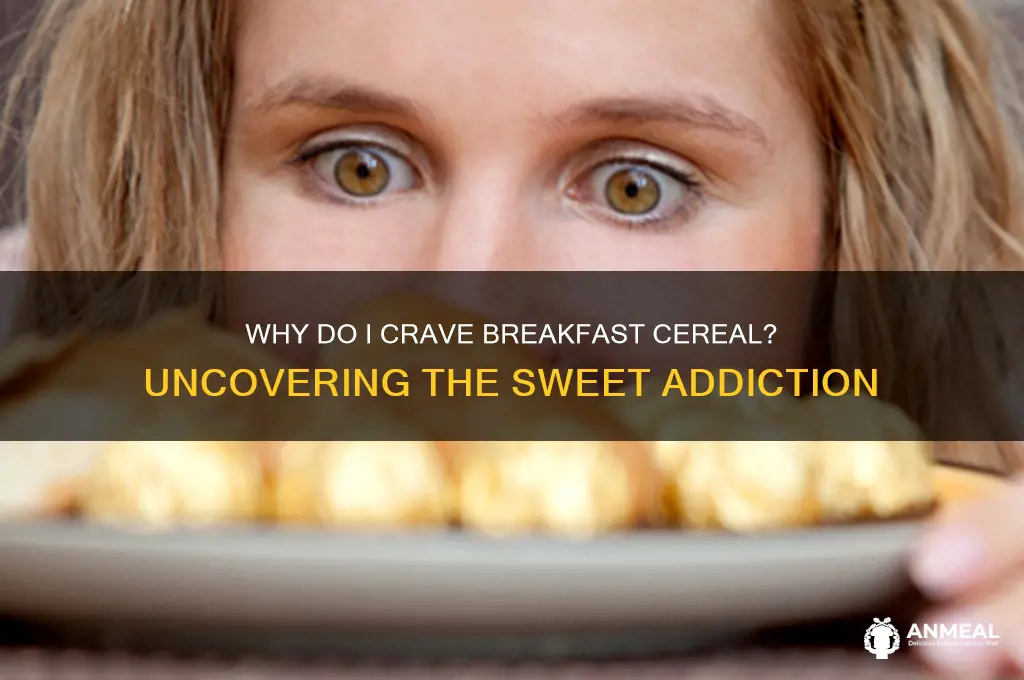 why do i crave breakfast cereal