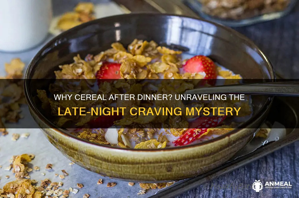 why do i crave cereal after dinner
