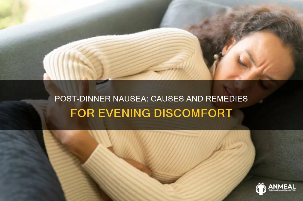 why do i feel nauseous after dinner
