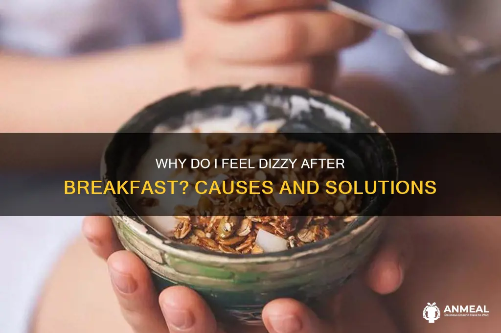 why do i feel woozy after breakfast