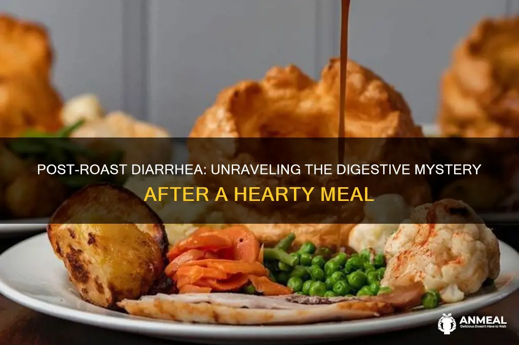why do i get diarrhea after a roast dinner