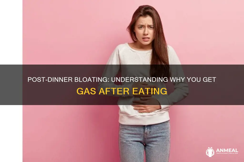why do i get gas after dinner