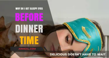Why Do I Get Sleepy Eyes Before Dinner Time? Exploring Causes and Remedies