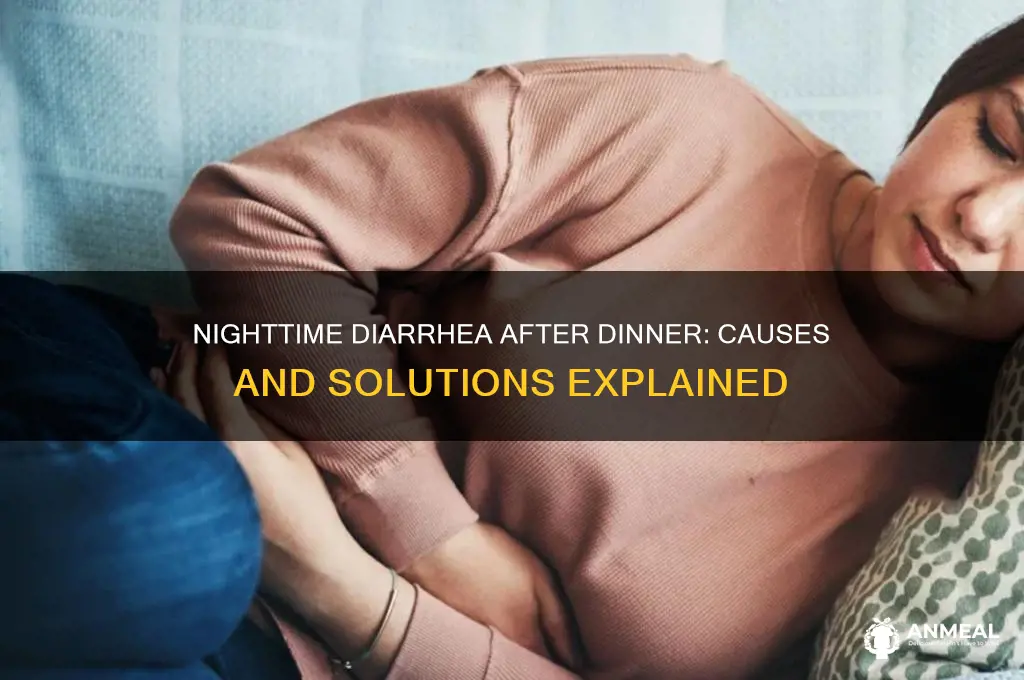 why do i have diarrhea every night after dinner