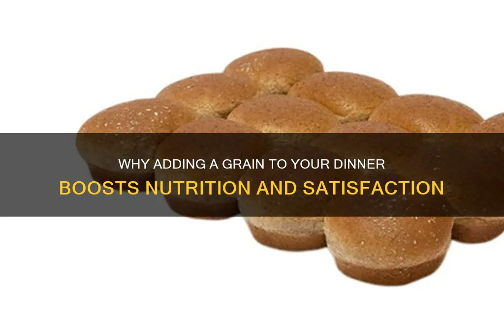 why do i need a grain with my dinner