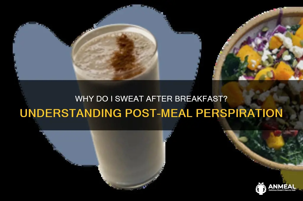 why do i sweat after breakfast