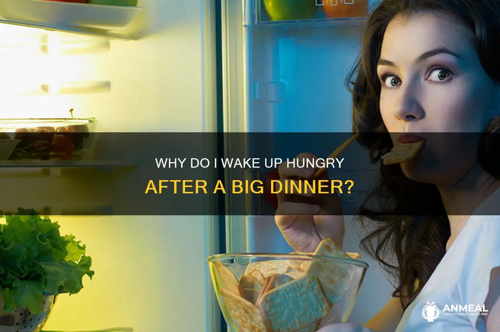 why do i wake up hungry after a big dinner