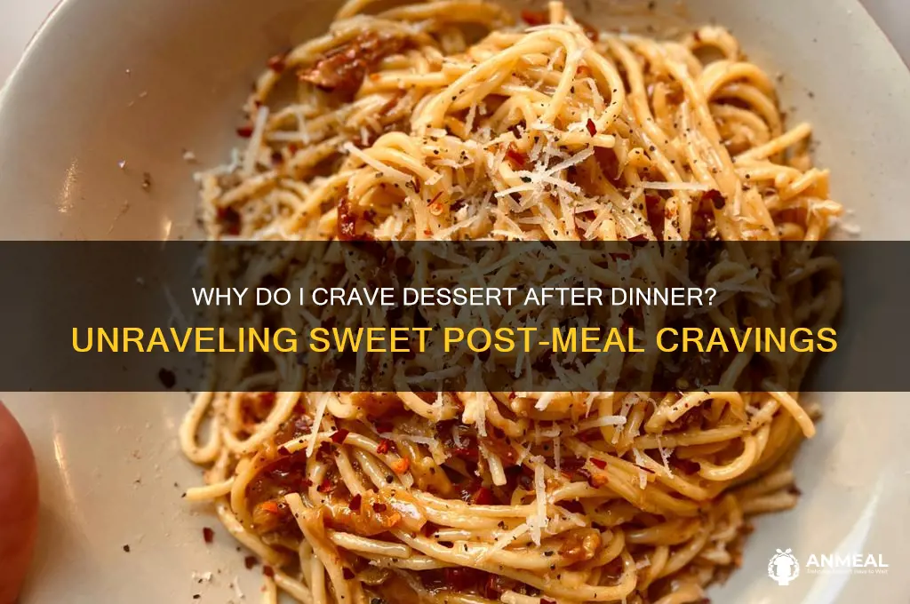 why do i want dessert after dinner