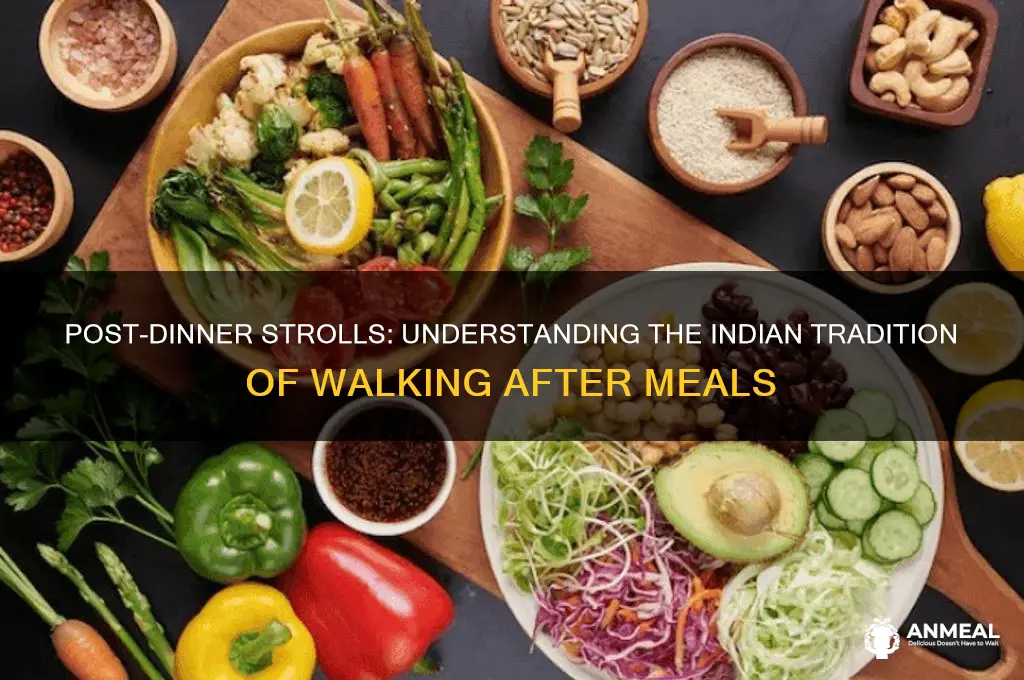 why do indians walk after dinner