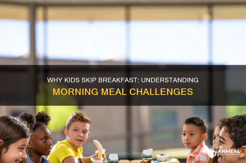 why do kids skip breakfast