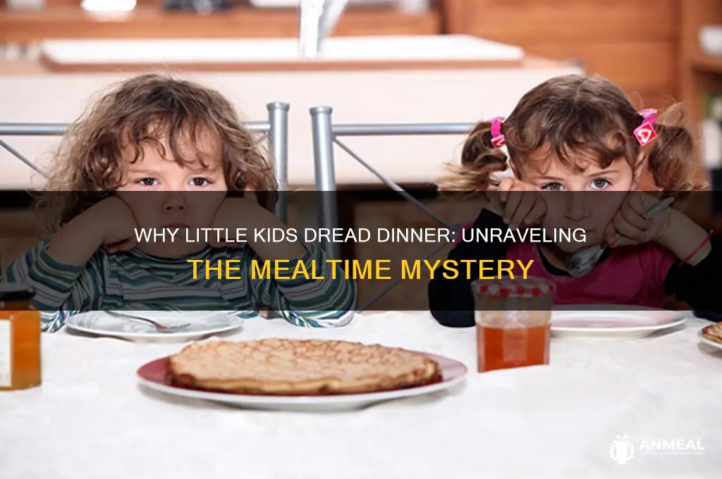 why do little kids hate dinner