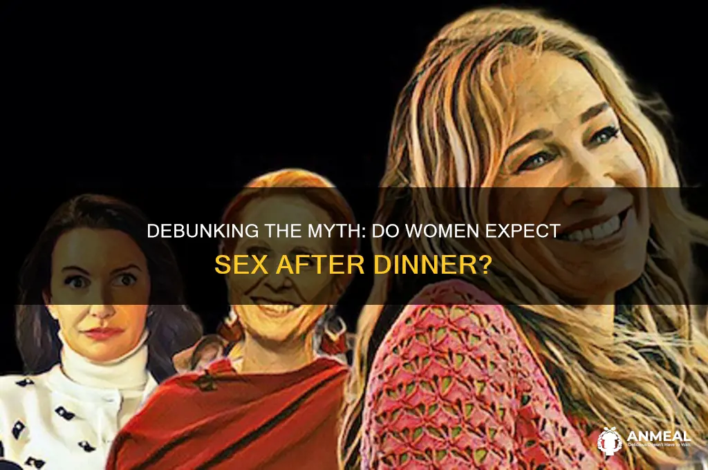 why do men think women want sex after dinner
