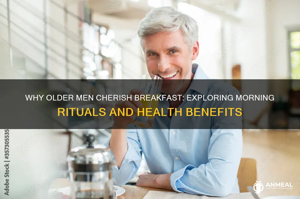 why do old men love breakfast